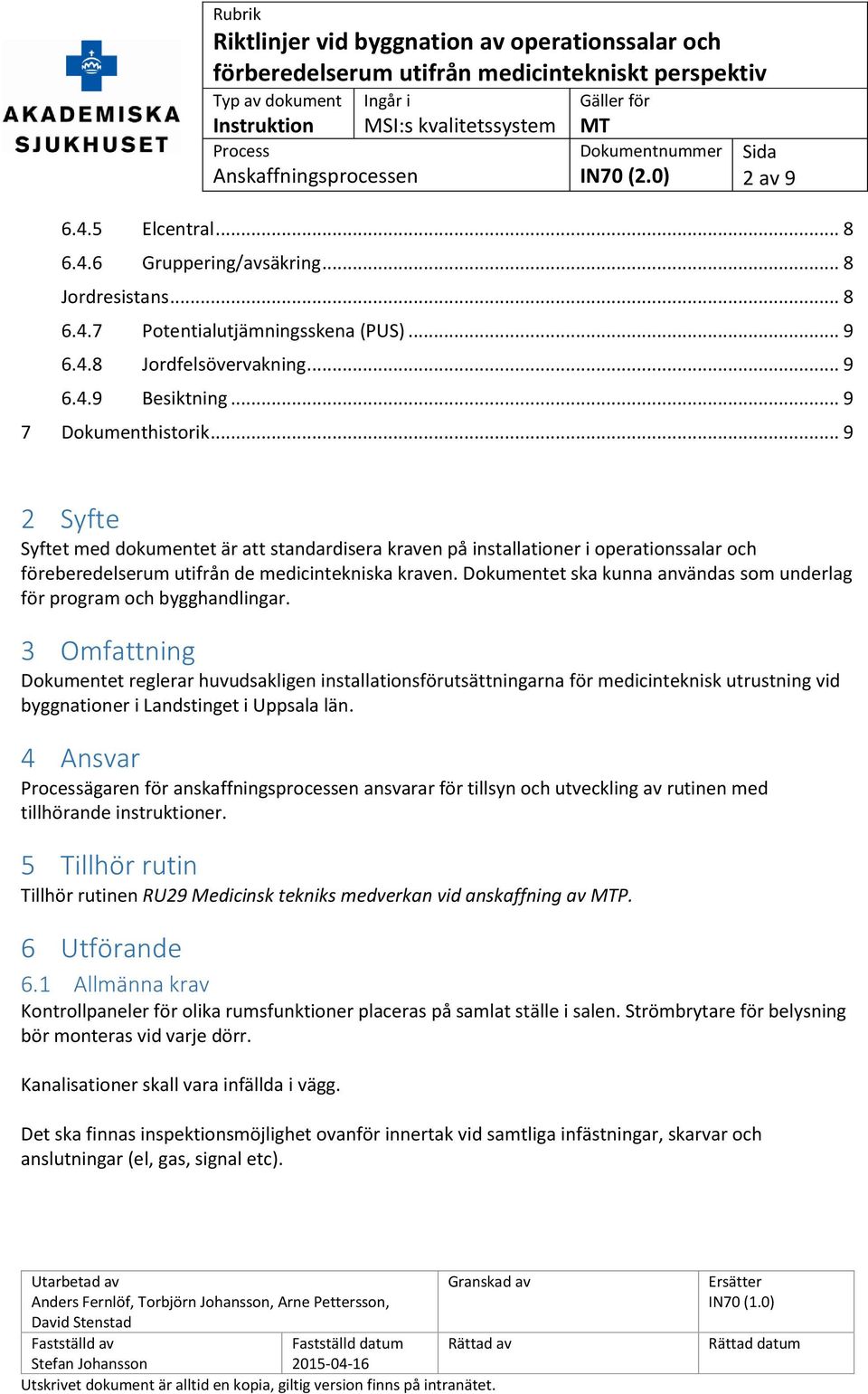 Dokumentet ska kunna användas som underlag för program och bygghandlingar.