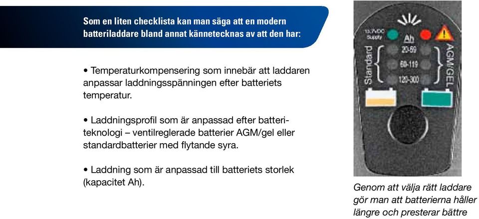 Laddningsprofil som är anpassad efter batteriteknologi ventilreglerade batterier AGM/gel eller standardbatterier med