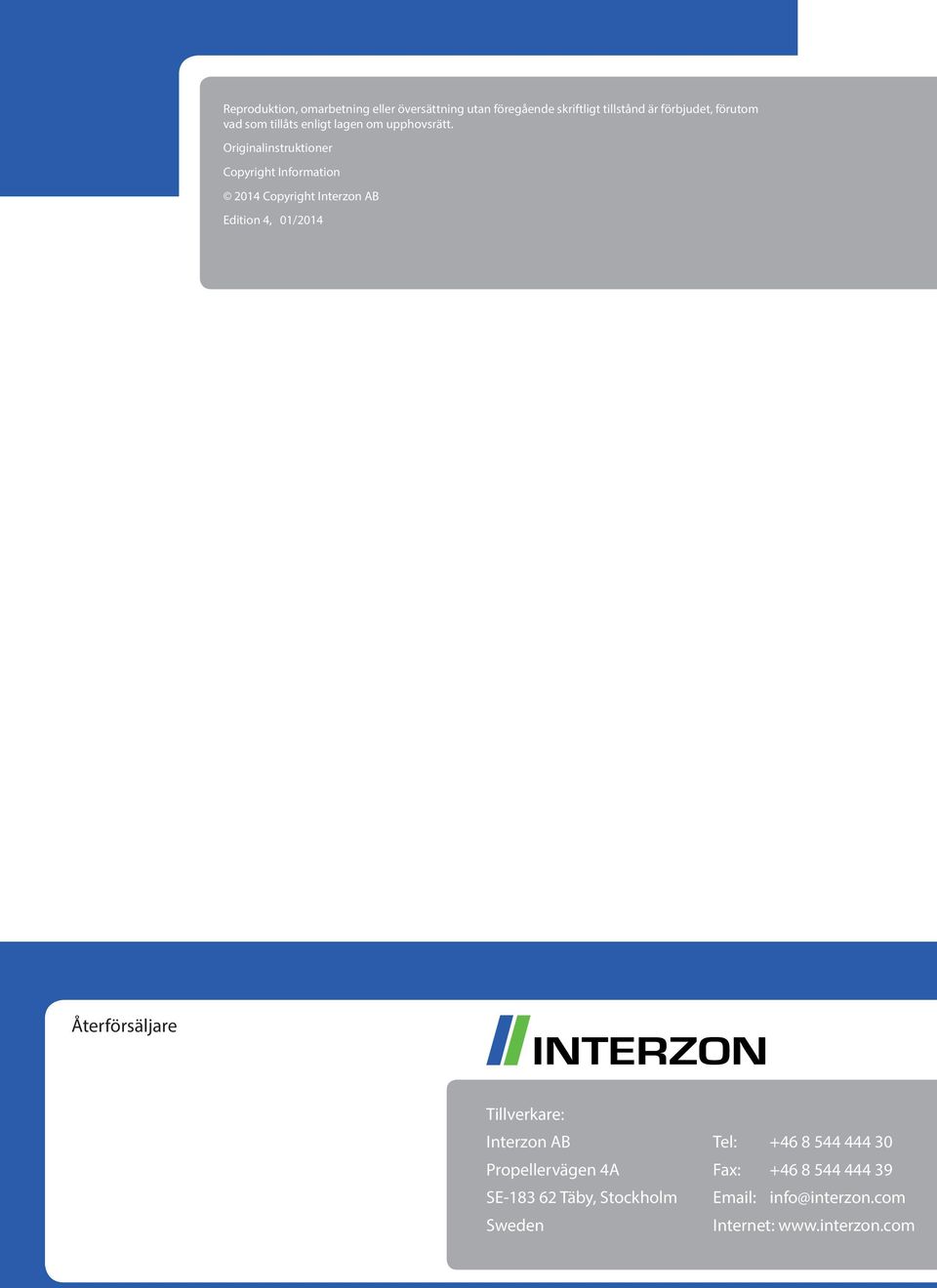 Originalinstruktioner opyright Information 201 opyright Interzon A Edition, 01/201 Återförsäljare