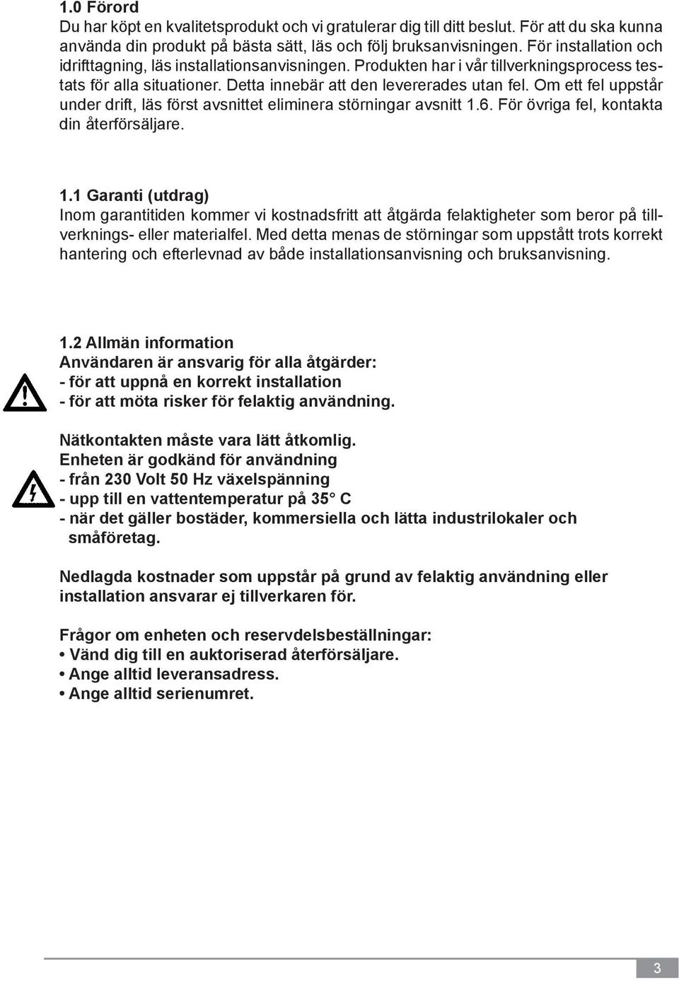 Om ett fel uppstår under drift, läs först avsnittet eliminera störningar avsnitt 1.