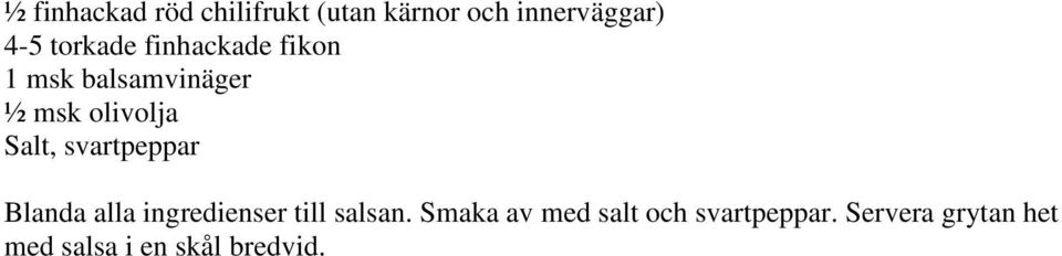 Blanda alla ingredienser till salsan.