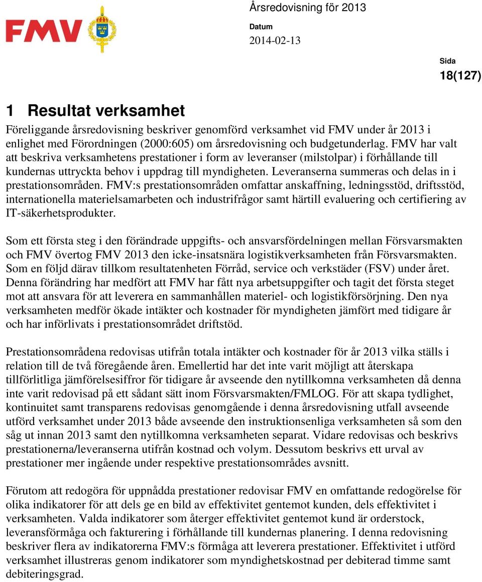 Leveranserna summeras och delas in i prestationsområden.