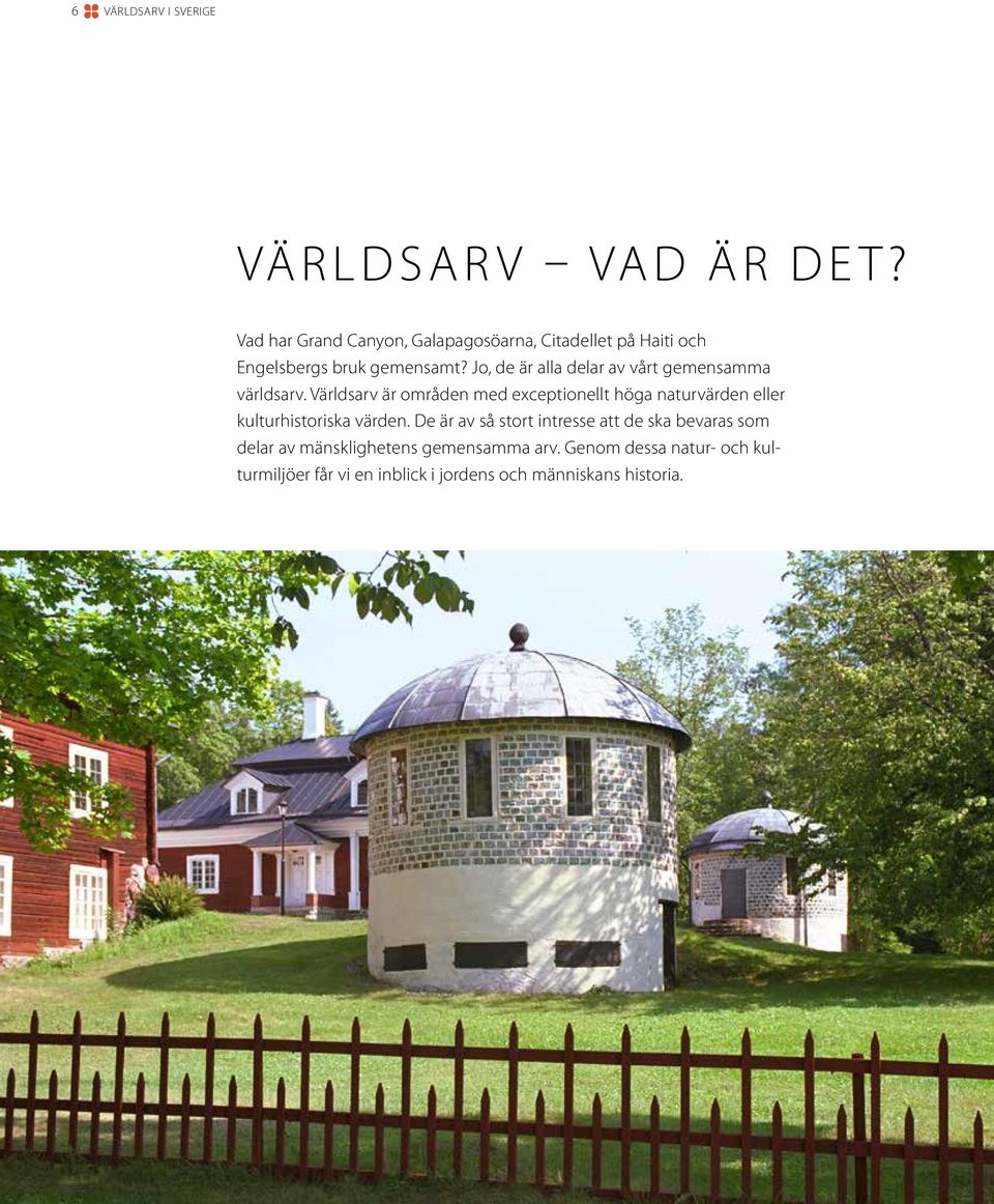 Jo, de är alla delar av vårt gemensamma världsarv.
