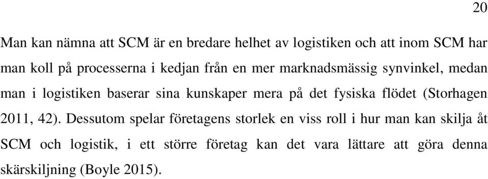 fysiska flödet (Storhagen 2011, 42).