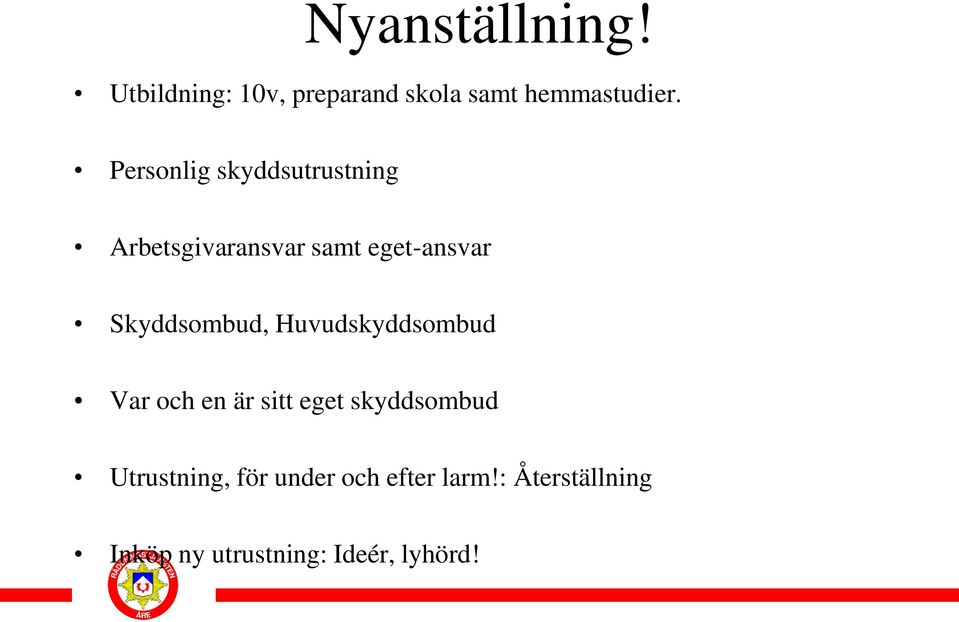 Skyddsombud, Huvudskyddsombud Var och en är sitt eget skyddsombud