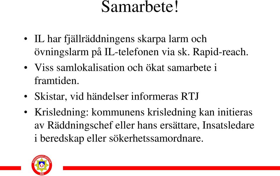 Rapid-reach. Viss samlokalisation och ökat samarbete i framtiden.