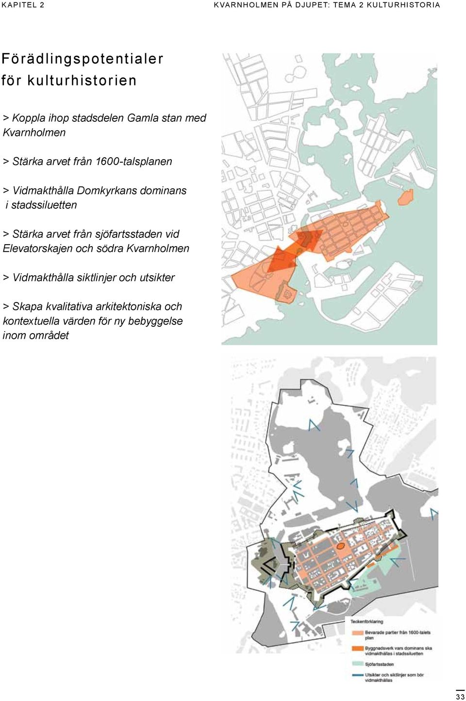 dominans i stadssiluetten > Stärka arvet från sjöfartsstaden vid Elevatorskajen och södra Kvarnholmen >