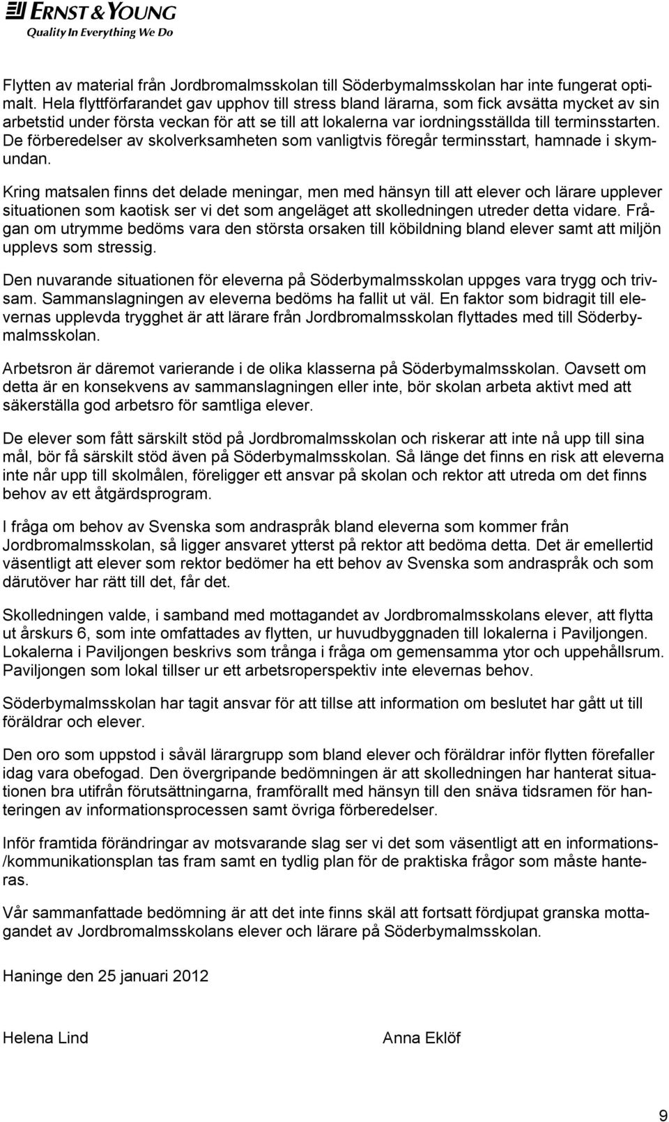 De förberedelser av skolverksamheten som vanligtvis föregår terminsstart, hamnade i skymundan.