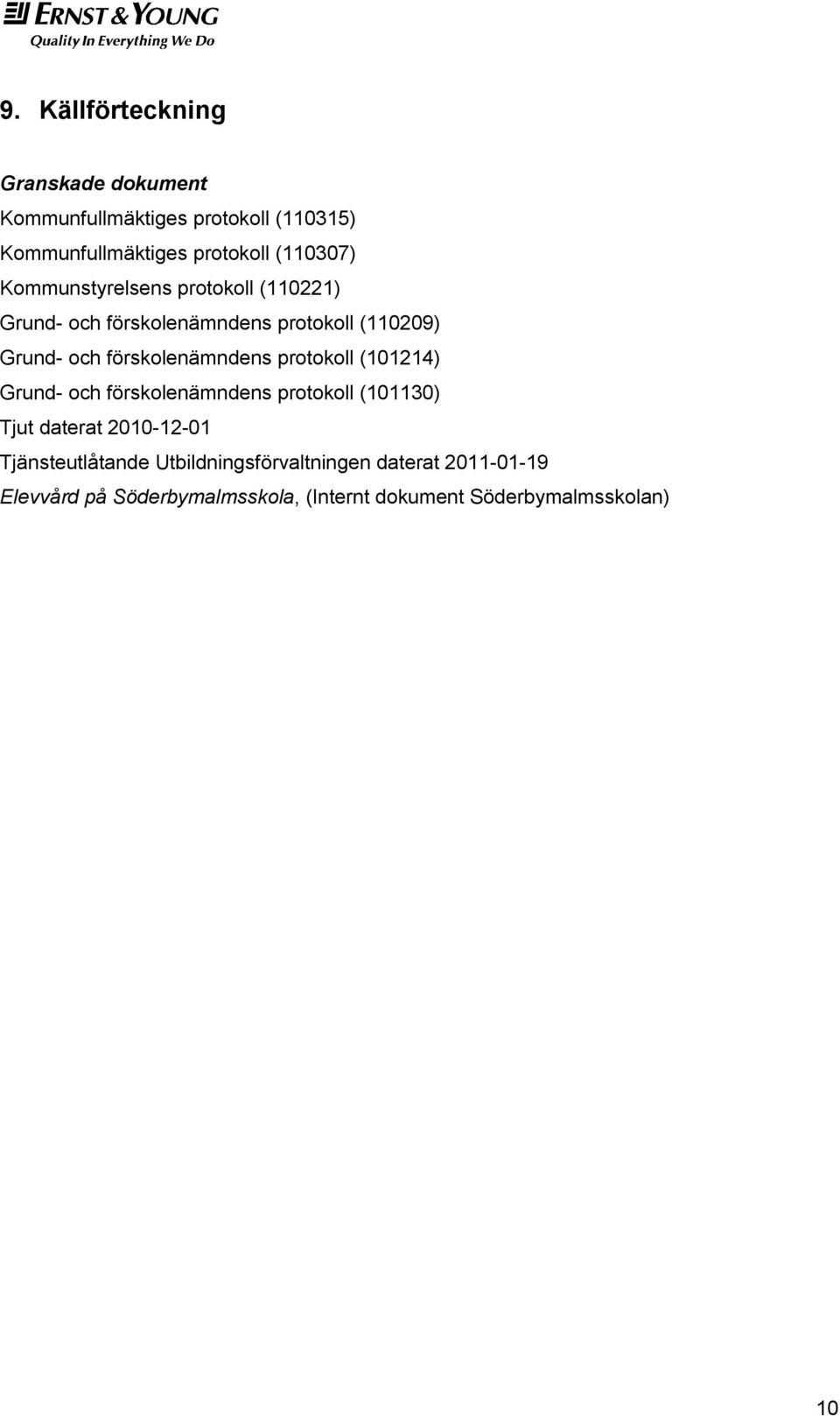 förskolenämndens protokoll (101214) Grund- och förskolenämndens protokoll (101130) Tjut daterat 2010-12-01