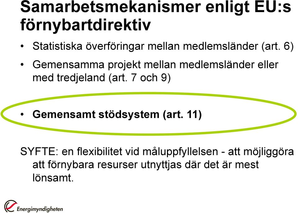 6) Gemensamma projekt mellan medlemsländer eller med tredjeland (art.