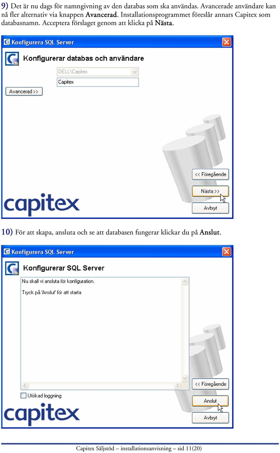 Installationsprogrammet föreslår annars Capitex som databasnamn.