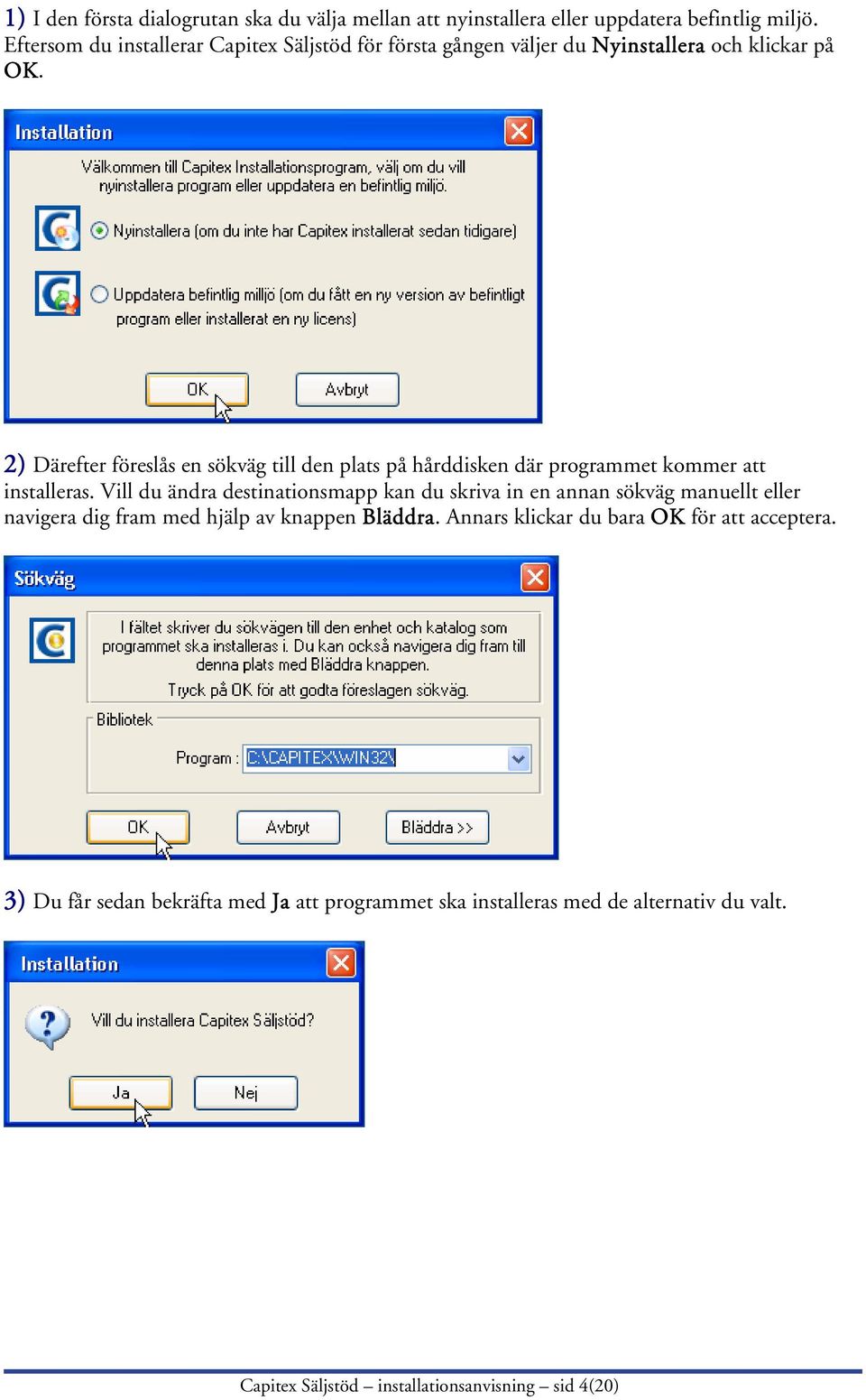 2) Därefter föreslås en sökväg till den plats på hårddisken där programmet kommer att installeras.