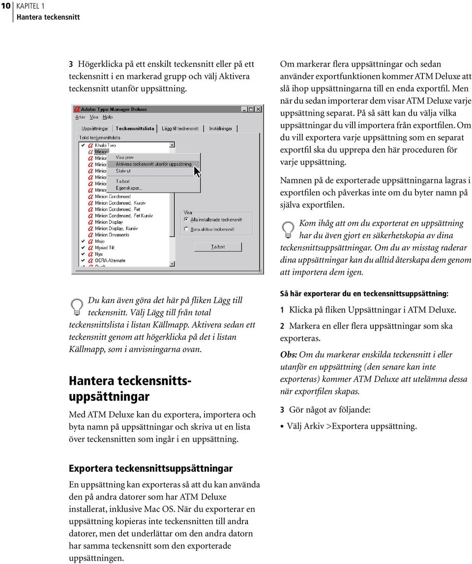 Men när du sedan importerar dem visar ATM Deluxe varje uppsättning separat. På så sätt kan du välja vilka uppsättningar du vill importera från exportfilen.