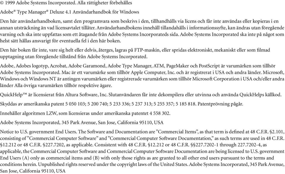 licensavtalet tillåter. Användarhandbokens innehåll tillandahålls i informationssyfte, kan ändras utan föregående varning och ska inte uppfattas som ett åtagande från Adobe Systems Incorporateds sida.