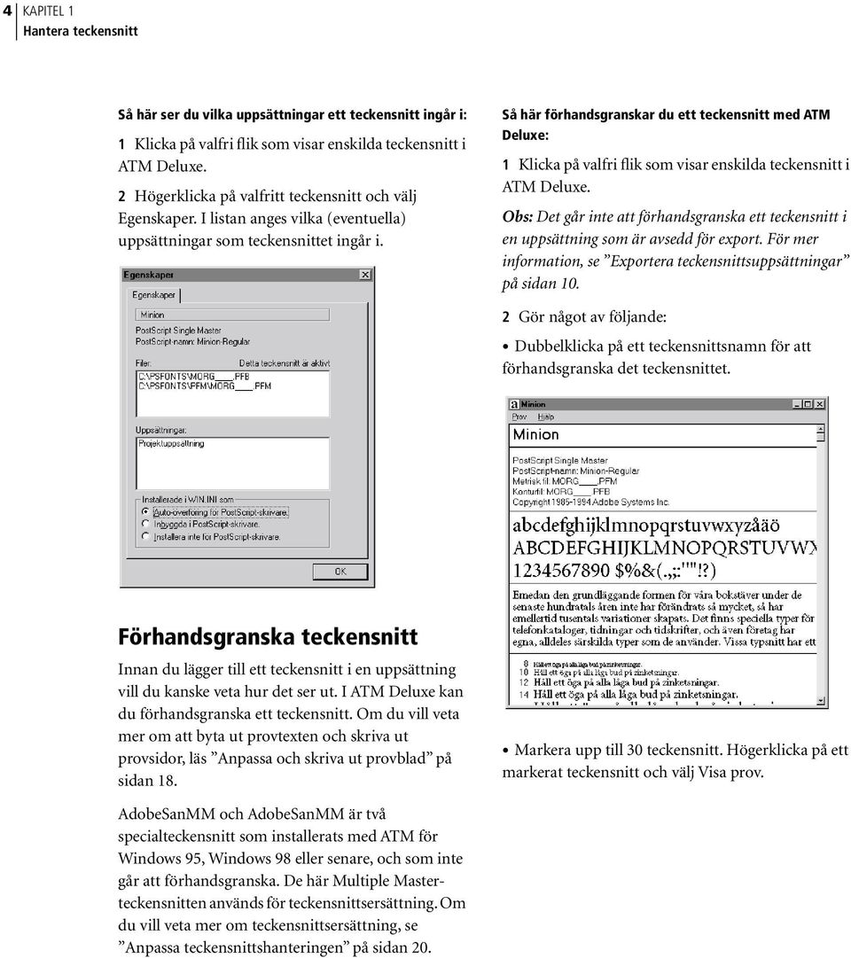 Så här förhandsgranskar du ett teckensnitt med ATM Deluxe: 1 Klicka på valfri flik som visar enskilda teckensnitt i ATM Deluxe.