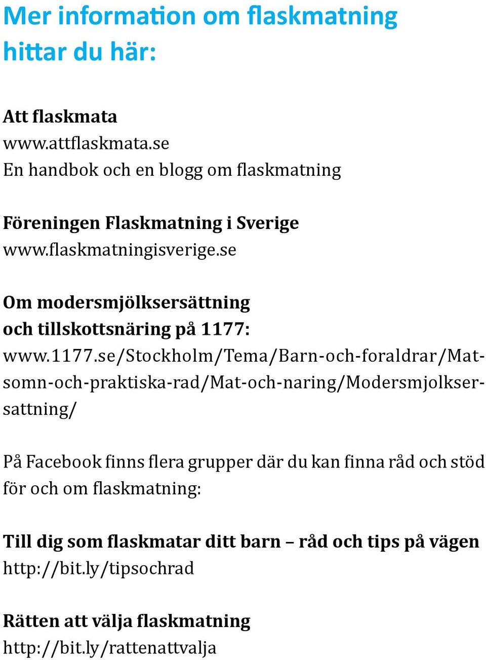 se Om modersmjölksersättning och tillskottsnäring på 1177:
