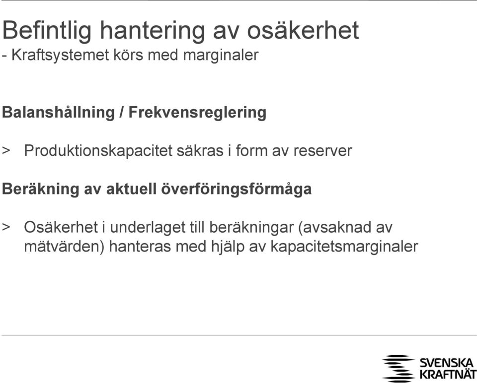 reserver Beräkning av aktuell överföringsförmåga > Osäkerhet i underlaget