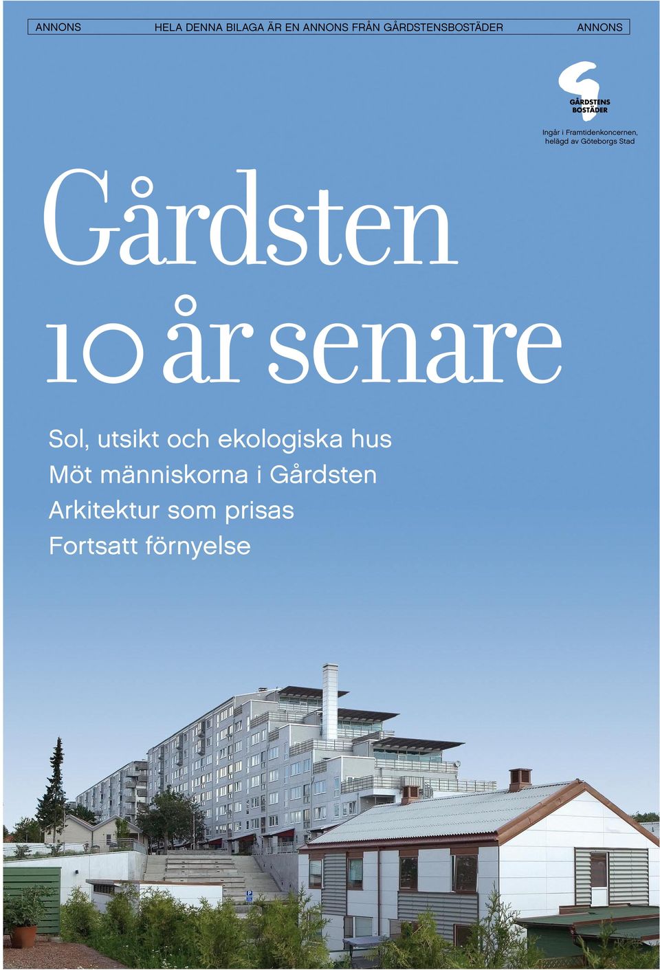 10 år senare Sol, utsikt och ekologiska hus Möt