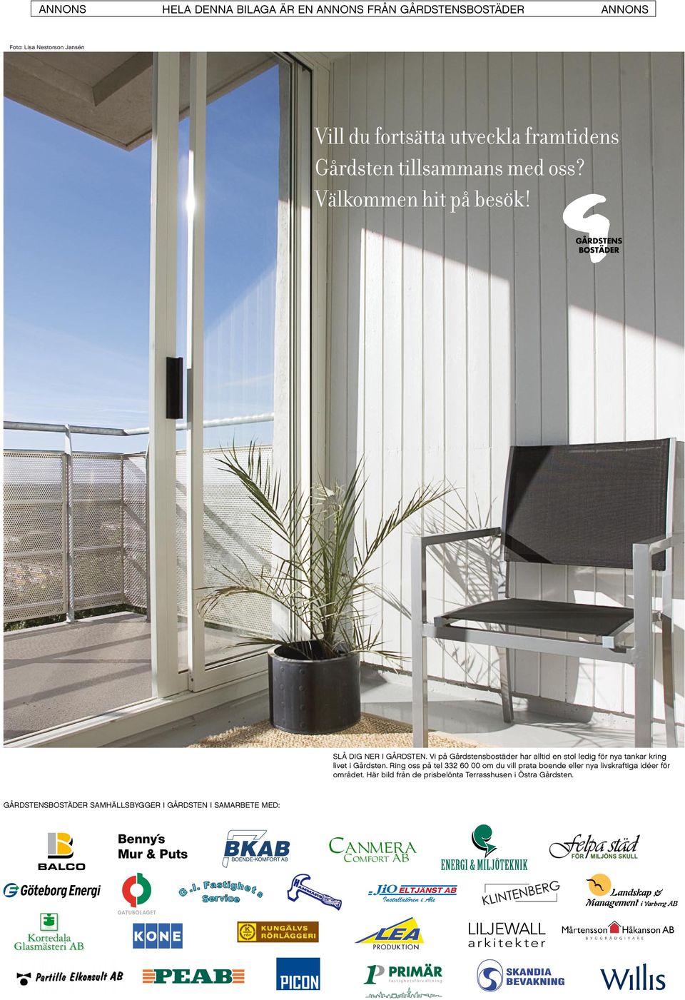 Vi på Gårdstensbostäder har alltid en stol ledig för nya tankar kring livet i Gårdsten.
