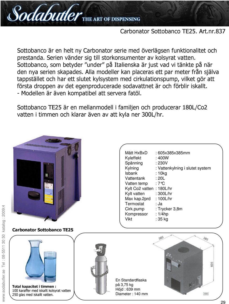 Carbonator Sottobanco TE25 100 karaffer med iskallt kolsyrat vatten 250 glas med iskallt vatten.