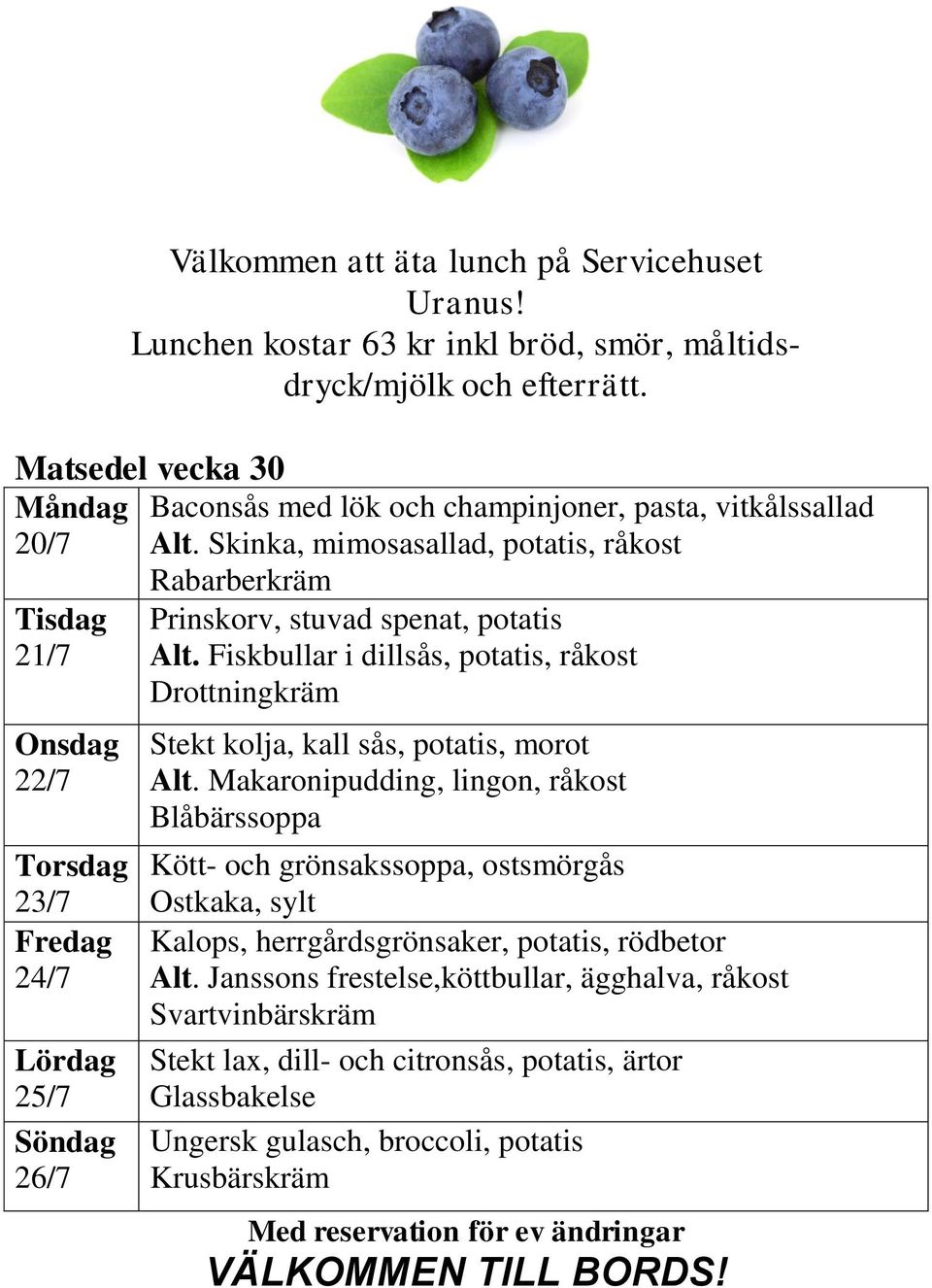 Fiskbullar i dillsås, potatis, råkost Stekt kolja, kall sås, potatis, morot Alt.