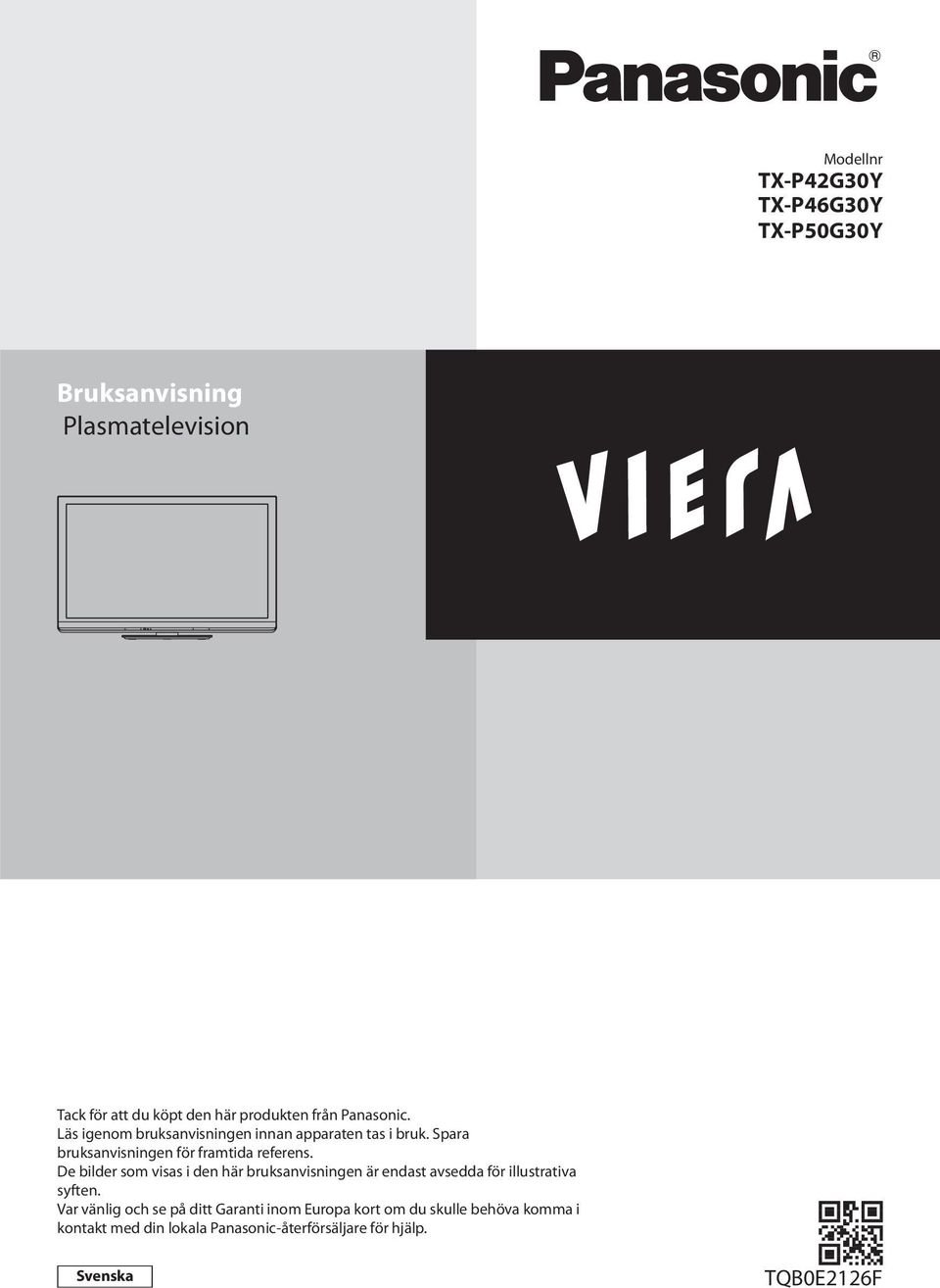 De bilder som visas i den här bruksanvisningen är endast avsedda för illustrativa syften.