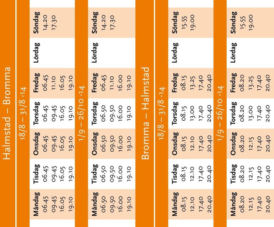 00 16.00 06.45 11.10 16.00 Bromma Halmstad 18/8 31/8-14 08.15 08.