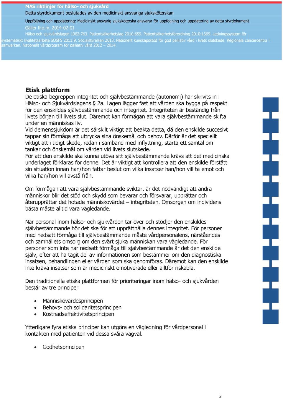 Däremot kan förmågan att vara självbestämmande skifta under en människas liv.