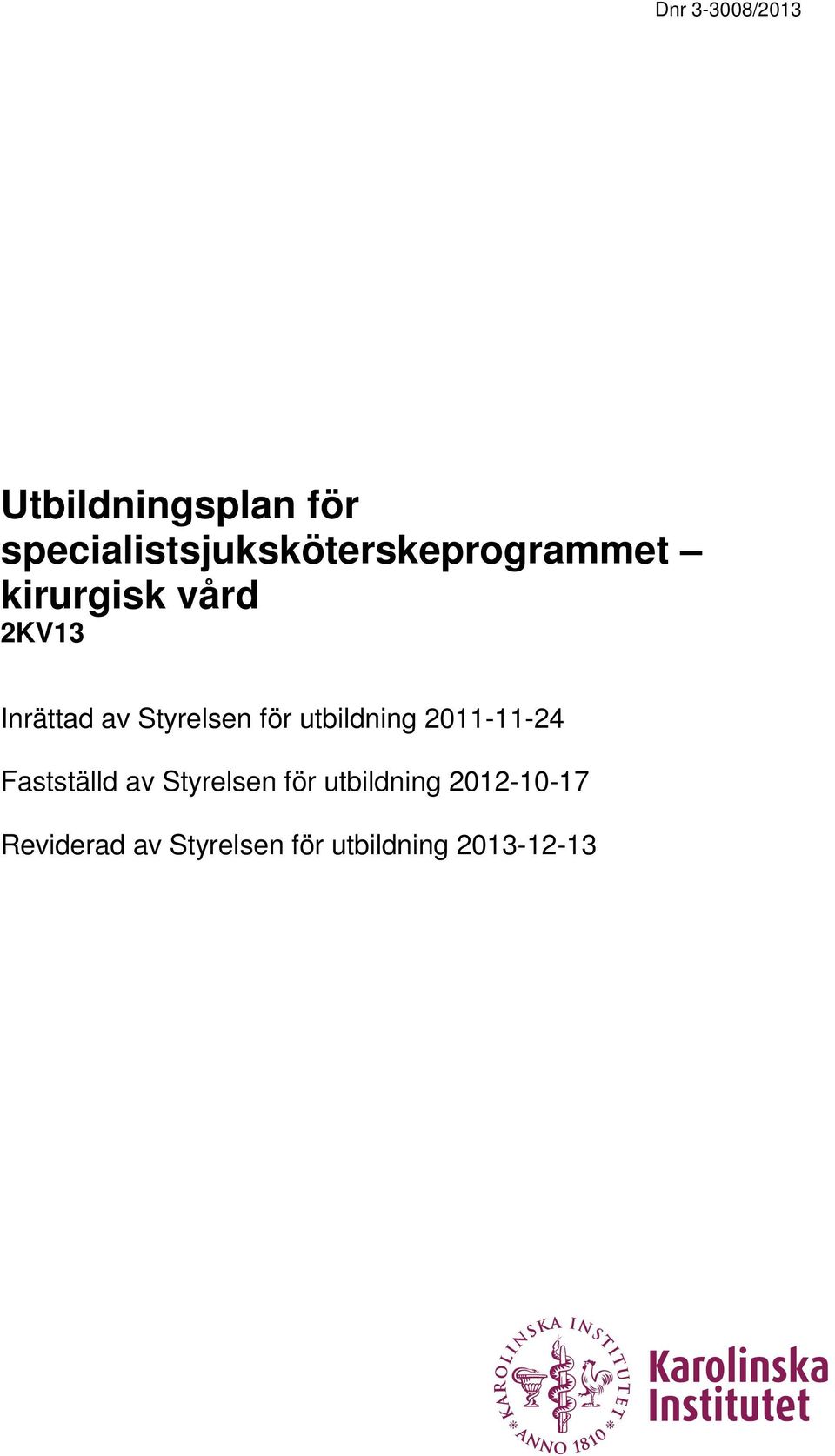 utbildning 2011-11-24 Fastställd av Styrelsen för