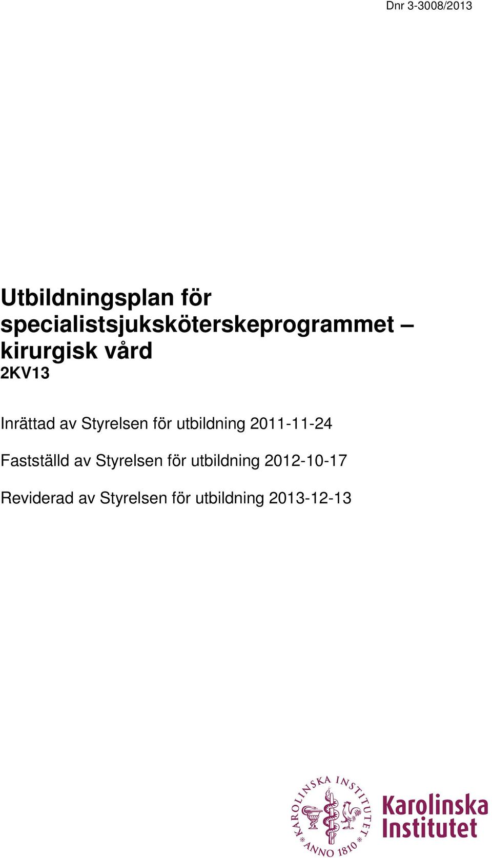 utbildning 2011-11-24 Fastställd av Styrelsen för