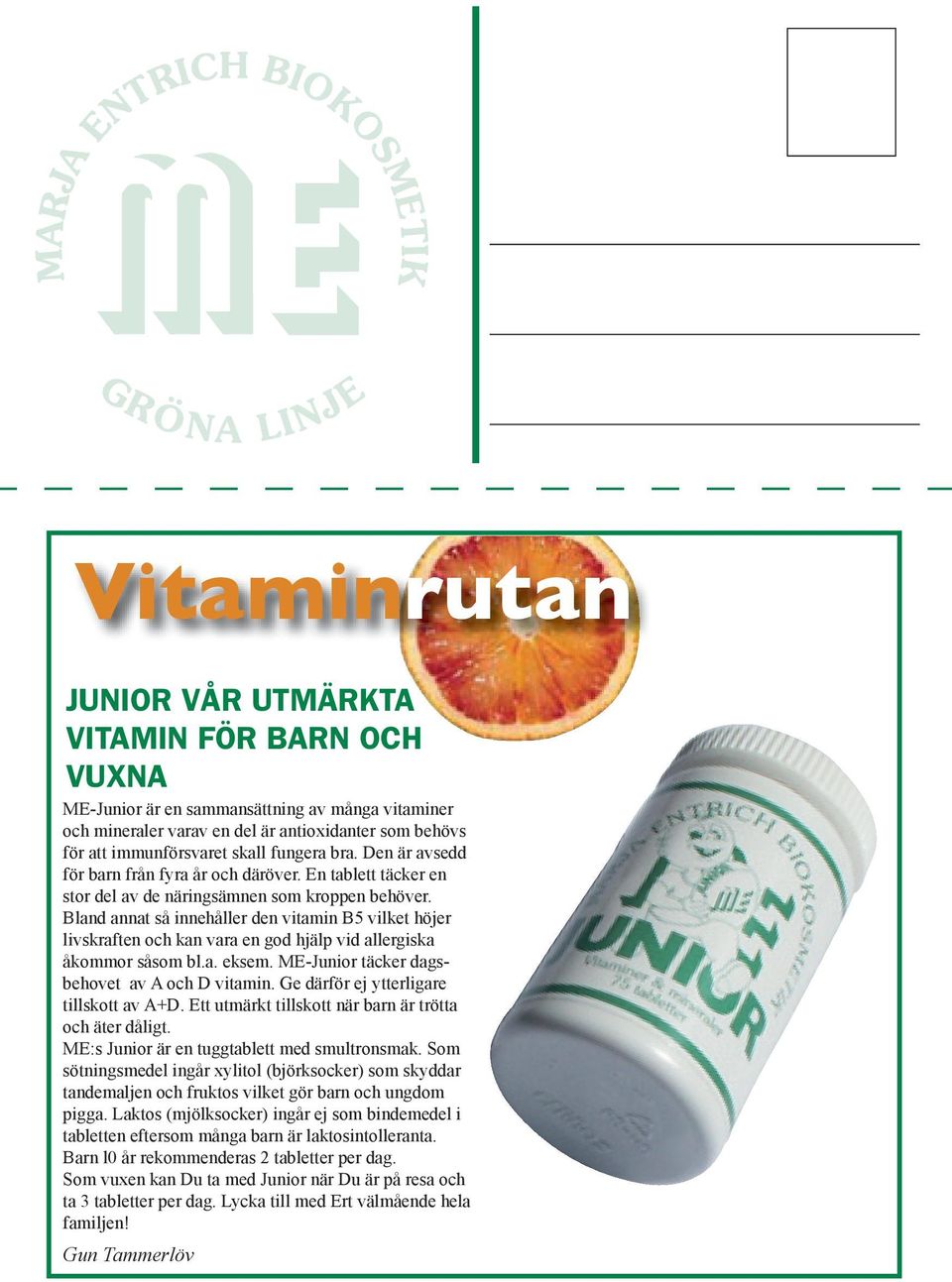 Bland annat så innehåller den vitamin B5 vilket höjer livskraften och kan vara en god hjälp vid allergiska åkommor såsom bl.a. eksem. ME-Junior täcker dagsbehovet av A och D vitamin.