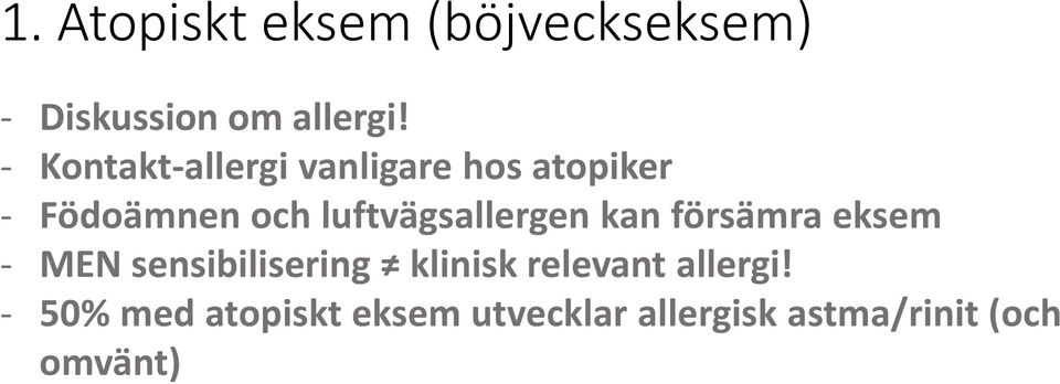 luftvägsallergen kan försämra eksem - MEN sensibilisering klinisk