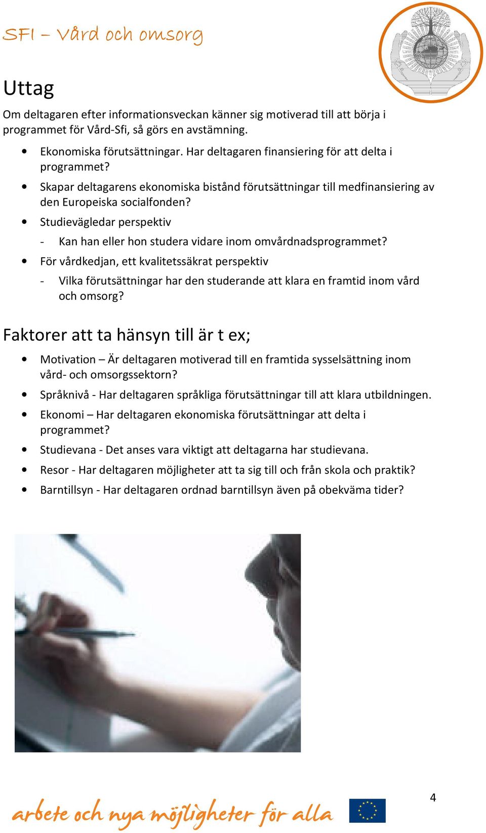 Studievägledar perspektiv - Kan han eller hon studera vidare inom omvårdnadsprogrammet?