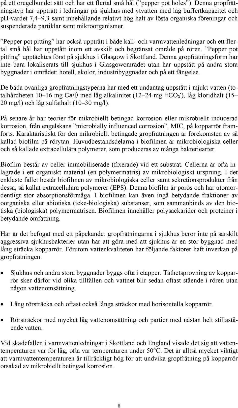 suspenderade partiklar samt mikroorganismer.