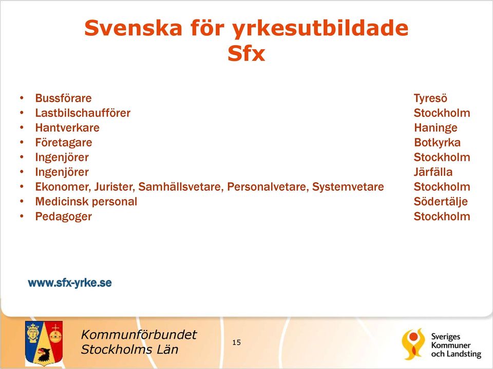 Ekonomer, Jurister, Samhällsvetare, Personalvetare, Systemvetare Stockholm