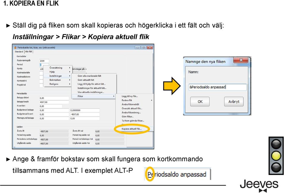 Flikar > Kopiera aktuell flik Ange & framför bokstav som