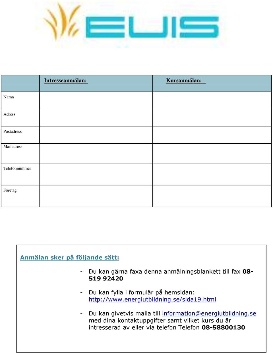 formulär på hemsidan: http://www.energiutbildning.se/sida19.