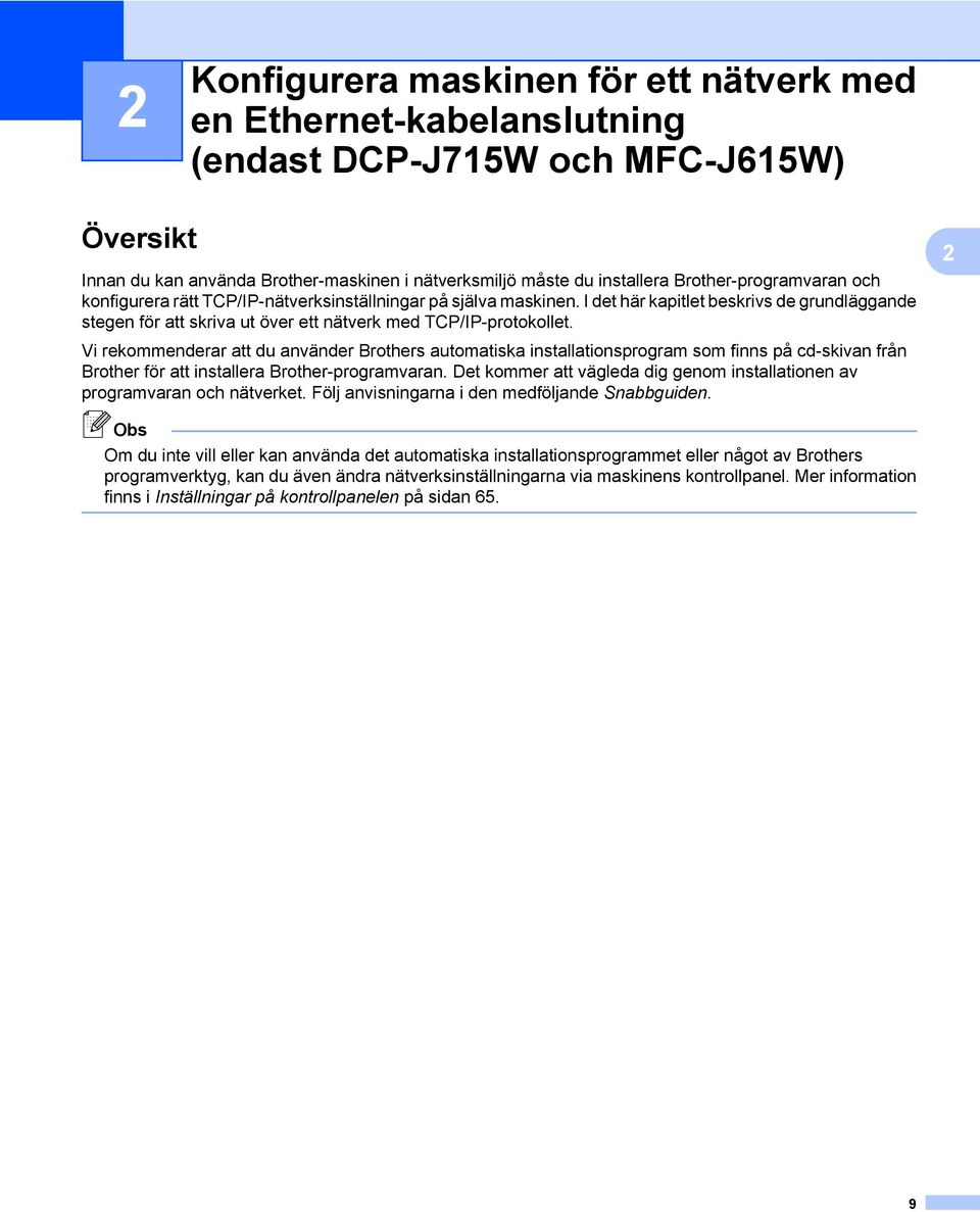 I det här kapitlet beskrivs de grundläggande stegen för att skriva ut över ett nätverk med TCP/IP-protokollet.