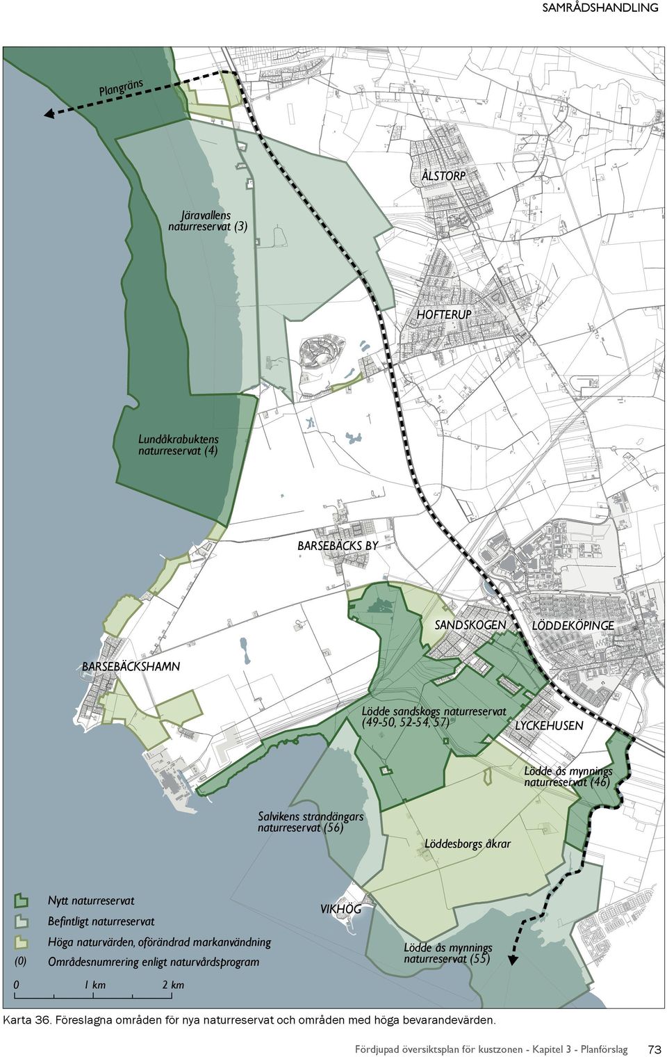 naturreservat (56) Löddesborgs åkrar Nytt naturreservat VIKHÖG Befintligt naturreservat Höga naturvärden, oförändrad markanvändning (0) 0