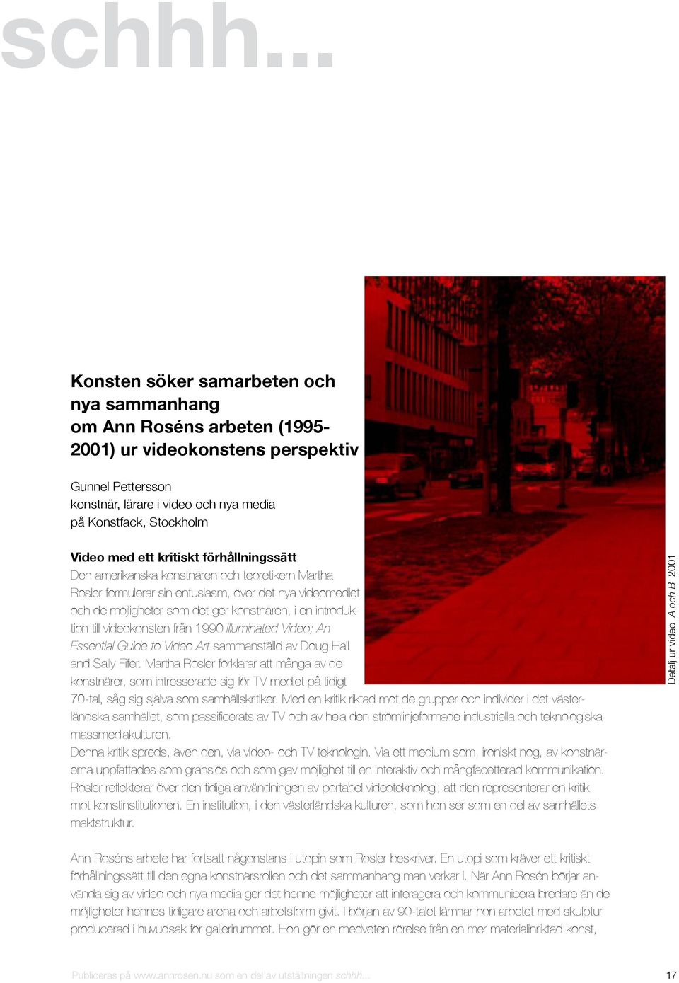 till videokonsten från 1990 Illuminated Video; An Essential Guide to Video Art sammanställd av Doug Hall and Sally Fifer.