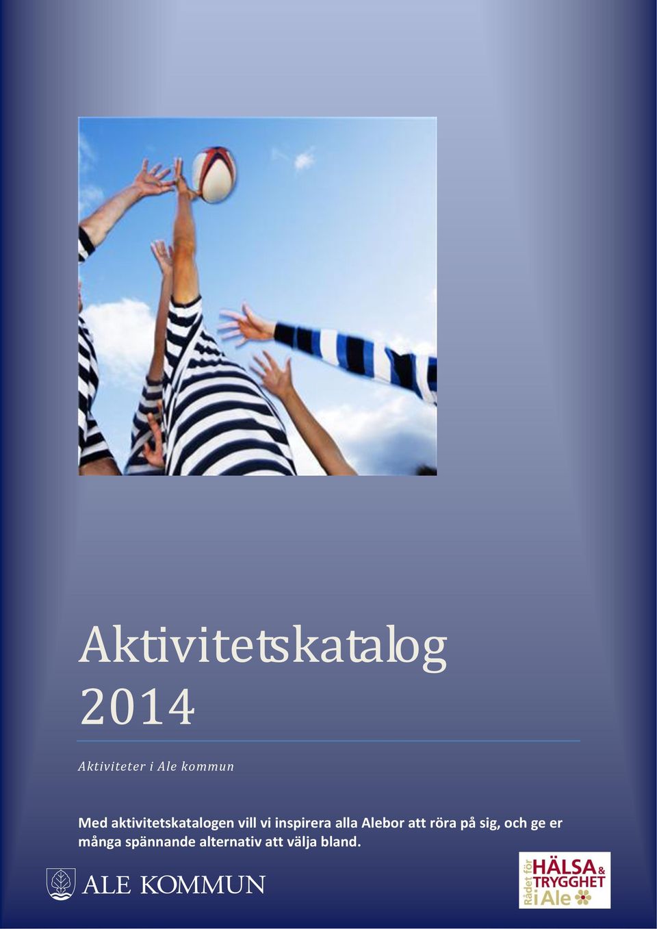 inspirera alla Alebor att röra på sig, och