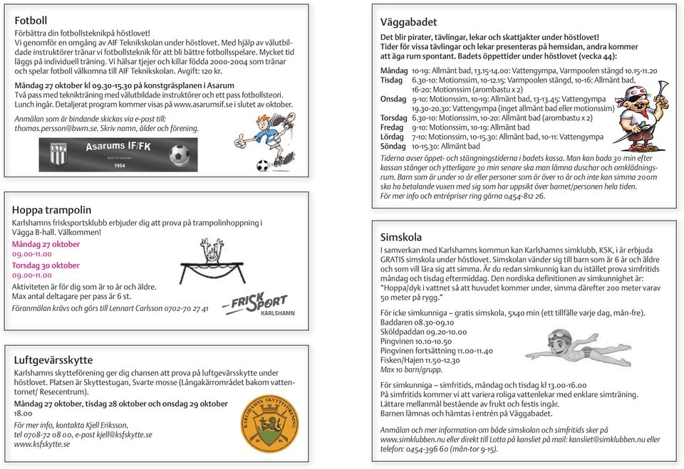 Vi hälsar tjejer och killar födda 2000-2004 som tränar och spelar fotboll välkomna till AIF Teknikskolan. Avgift: 120 kr. Måndag 27 oktober kl 09.30-15.