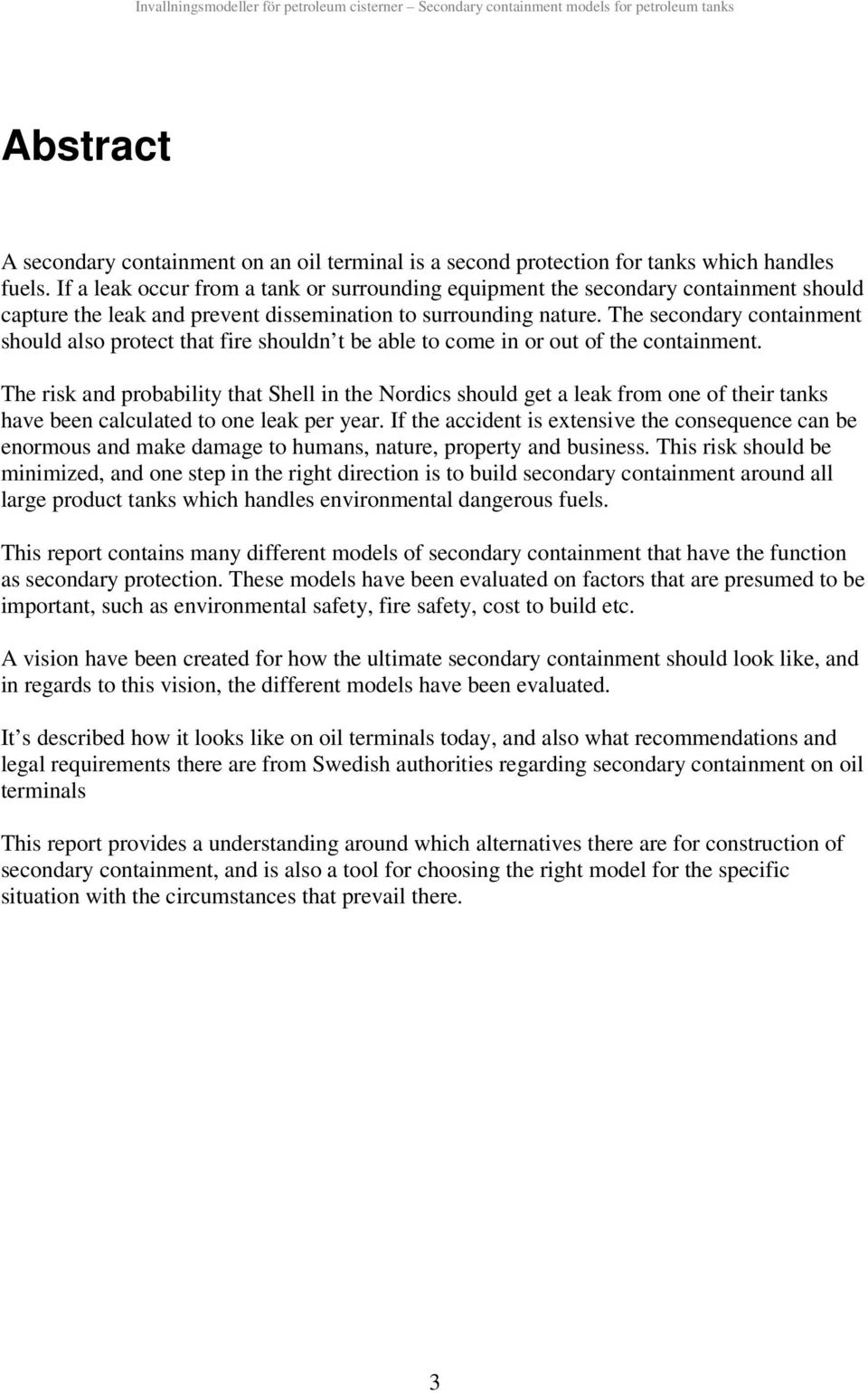 The secondary contanment should also protect that fre shouldn t be able to come n or out of the contanment.