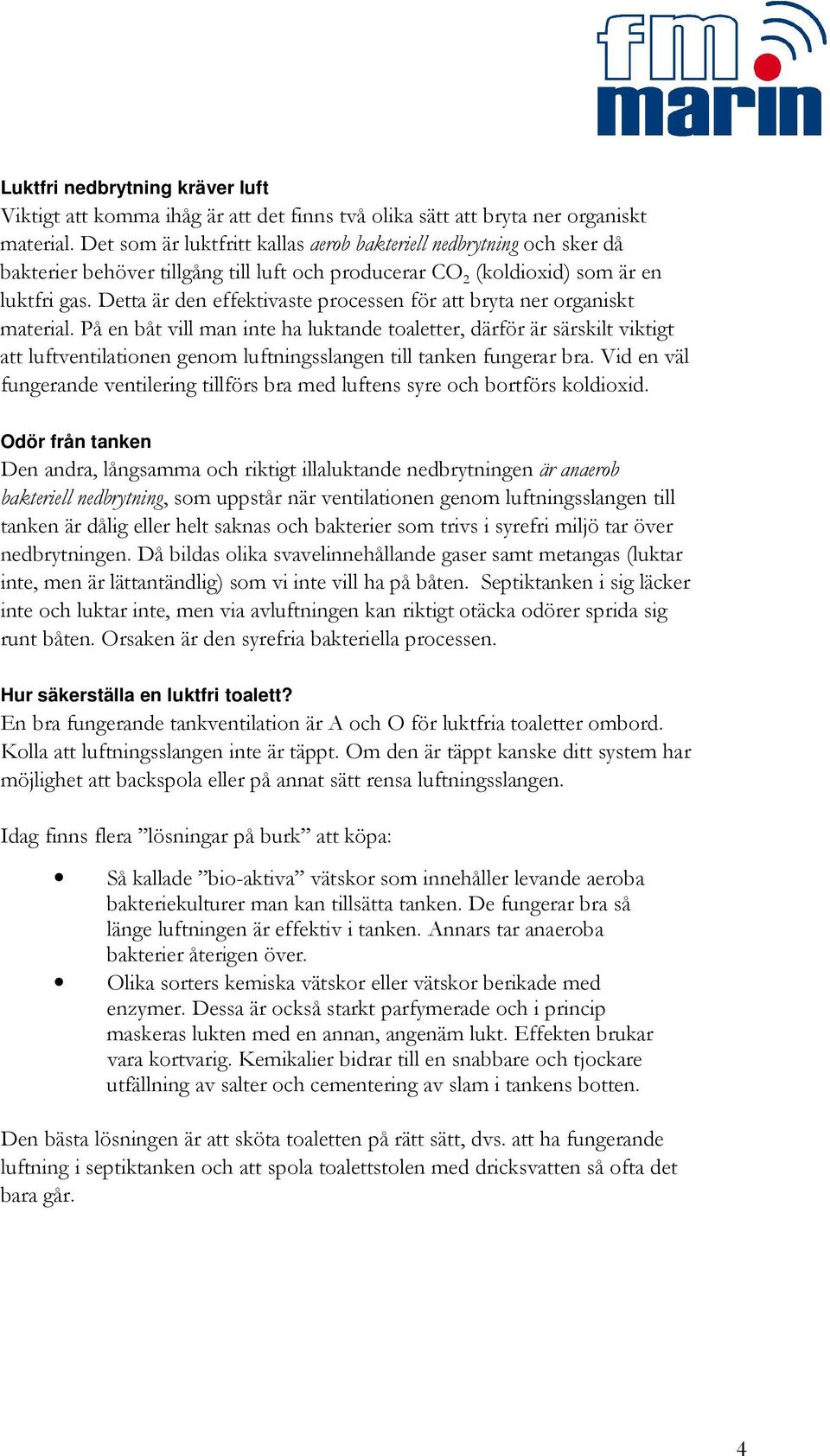 Detta är den effektivaste processen för att bryta ner organiskt material.