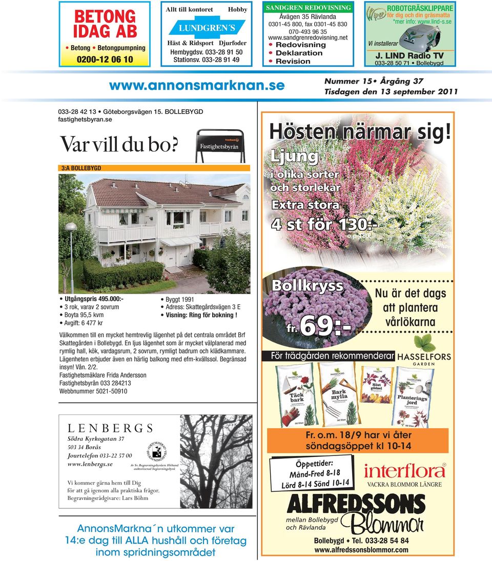 3:A BOLLEBYGD J. LIND Radio TV Revision 033-28 50 71 Bollebygd www.annonsmarknan.se 033-28 42 13 Göteborgsvägen 15. BOLLEBYGD fastighetsbyran.