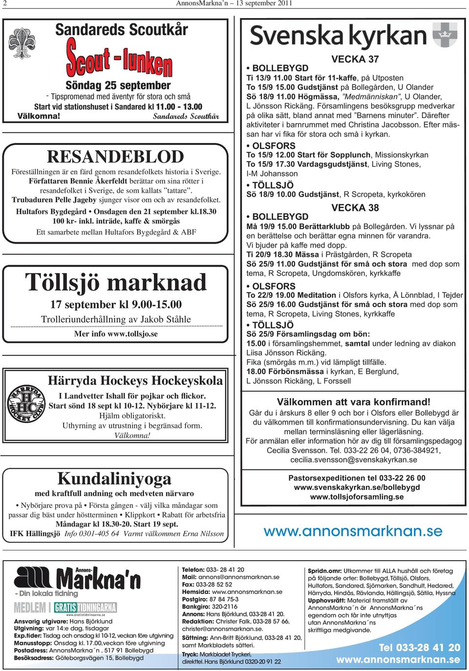 Författaren Bennie Åkerfeldt berättar om sina rötter i resandefolket i Sverige, de som kallats tattare. Trubaduren Pelle Jageby sjunger visor om och av resandefolket.