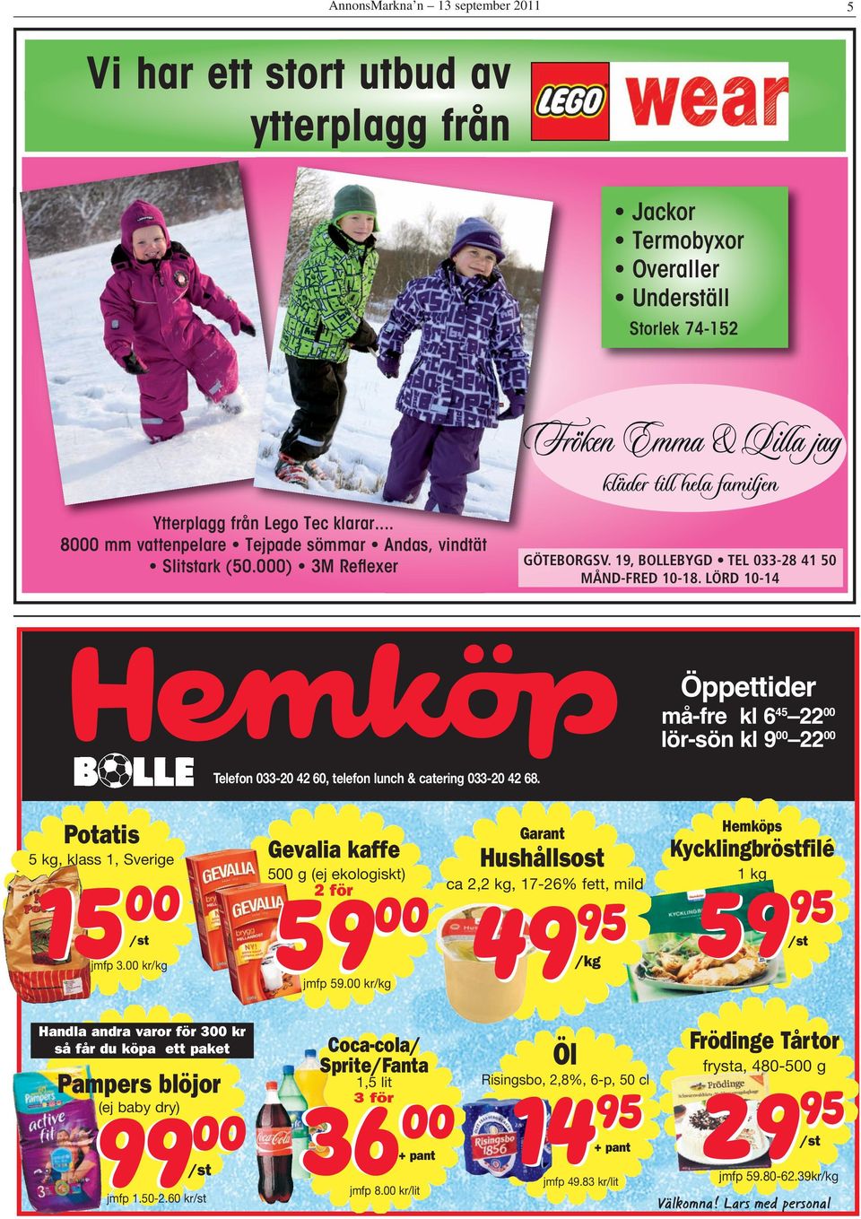 LÖRD 10-14 Öppettider må-fre kl 6 45 22 00 lör-sön kl 9 00 22 00 Telefon 033-20 42 60, telefon lunch & catering 033-20 42 68. Potatis 5 kg, klass 1, Sverige 15 00 /st jmfp 3.