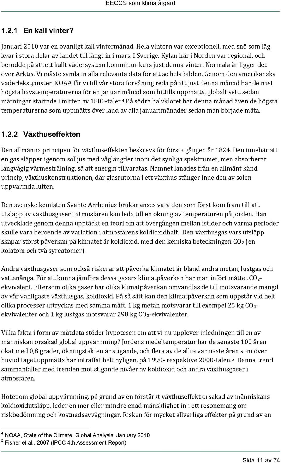 Vi måste samla in alla relevanta data för att se hela bilden.