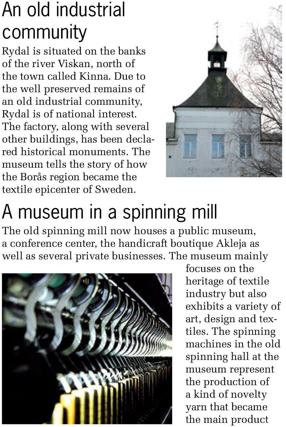 The museum tells the story of how the Borås region became the textile epicenter of Sweden.