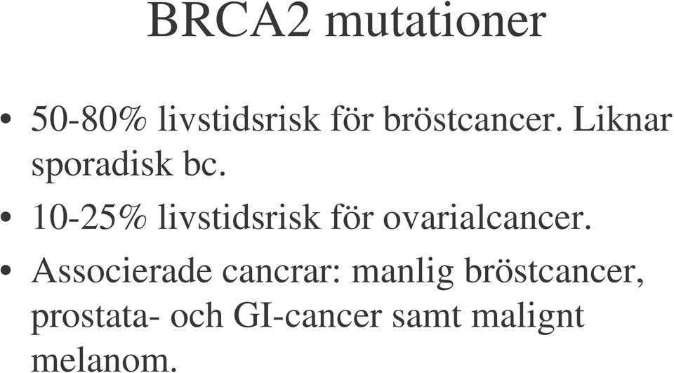 10-25% livstidsrisk för ovarialcancer.